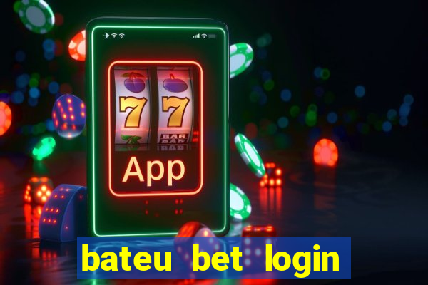 bateu bet login entrar na minha conta